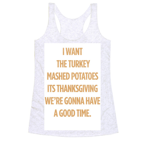 I Want Turkey & Mashed Potatoes Racerback Tank Top