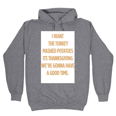 I Want Turkey & Mashed Potatoes Hooded Sweatshirt