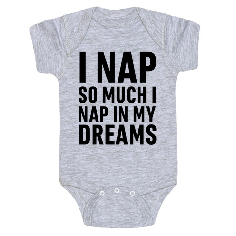 I Nap So Much I Nap In My Dreams Baby One-Piece