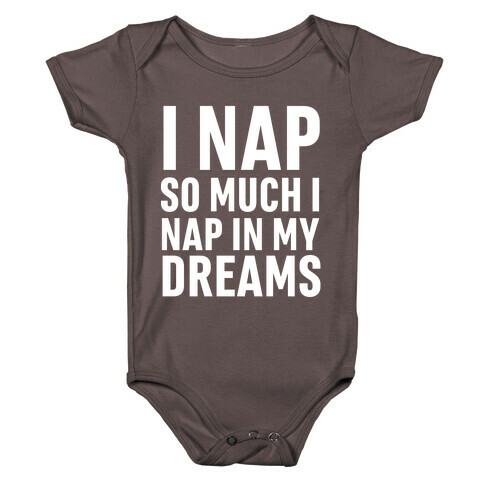 I Nap So Much I Nap In My Dreams Baby One-Piece