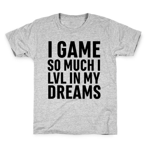 I Game So Hard I LVL In My Dreams Kids T-Shirt