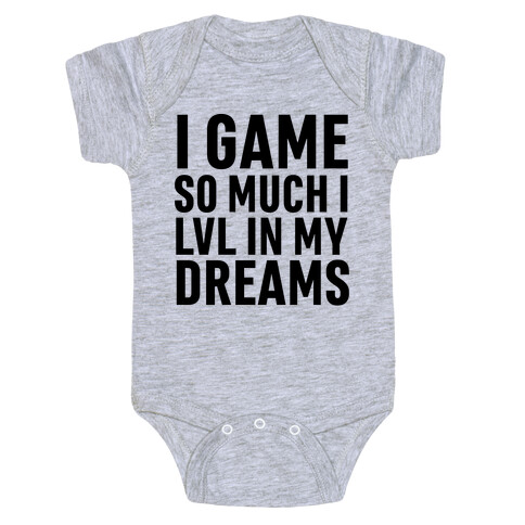 I Game So Hard I LVL In My Dreams Baby One-Piece