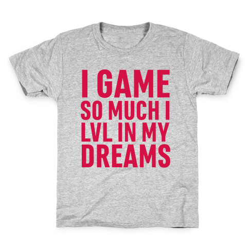 I Game So Hard I LVL In My Dreams Kids T-Shirt