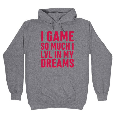 I Game So Hard I LVL In My Dreams Hooded Sweatshirt