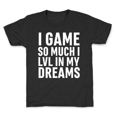 I Game So Hard I LVL In My Dreams Kids T-Shirt
