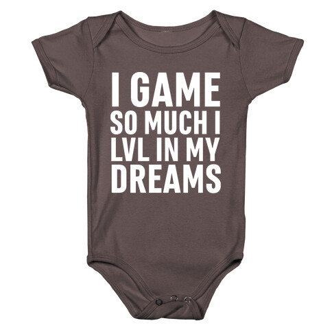 I Game So Hard I LVL In My Dreams Baby One-Piece