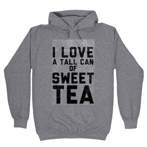 I Love Sweet Tea Hooded Sweatshirt