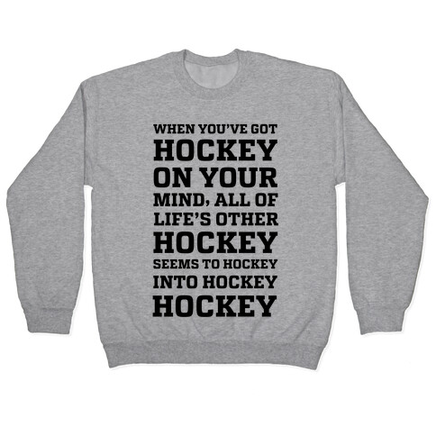 When You've Got Hockey On Your Mind.... Pullover