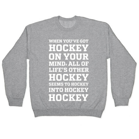 When You've Got Hockey On Your Mind.... Pullover