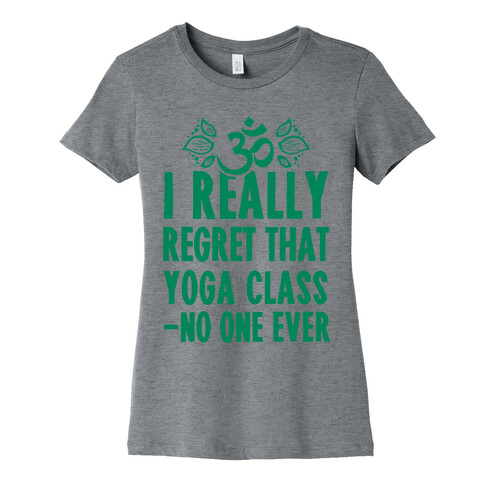 I Really Regret That Yoga Class Said No One Ever Womens T-Shirt