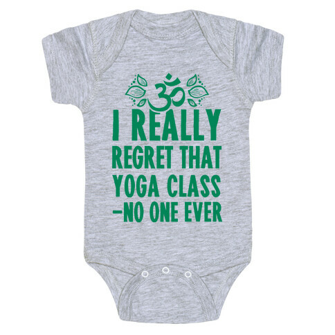 I Really Regret That Yoga Class Said No One Ever Baby One-Piece