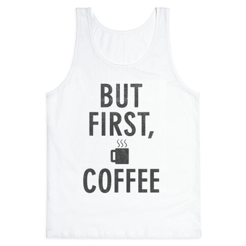 But First, Coffee Tank Top