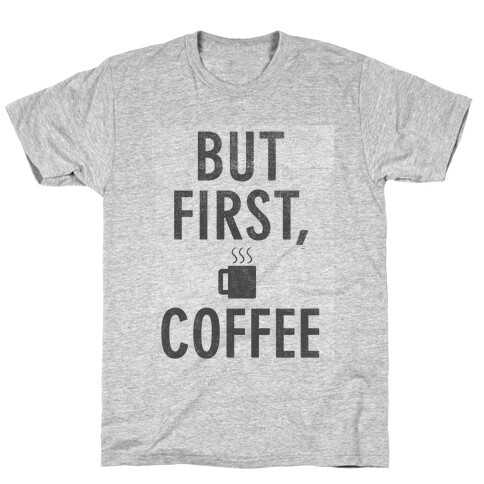 But First, Coffee T-Shirt