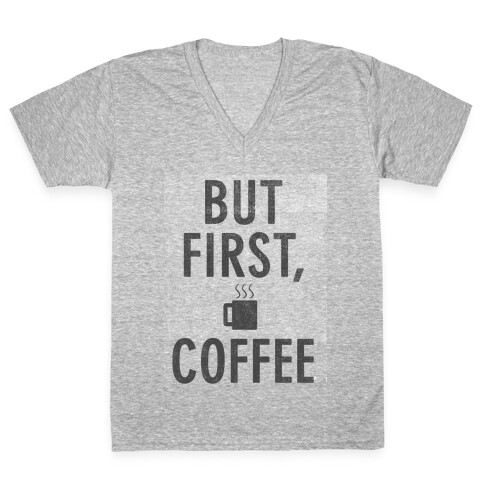 But First, Coffee V-Neck Tee Shirt