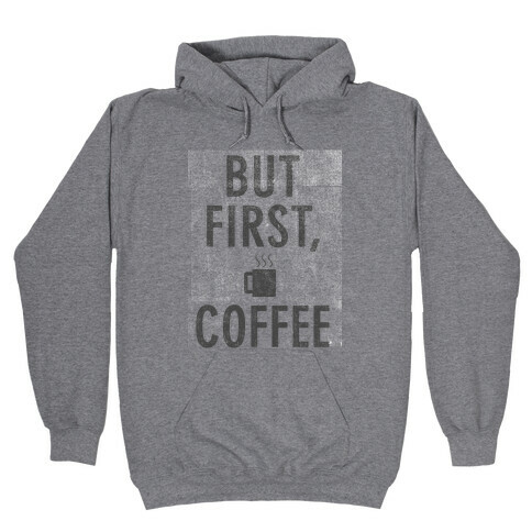 But First, Coffee Hooded Sweatshirt