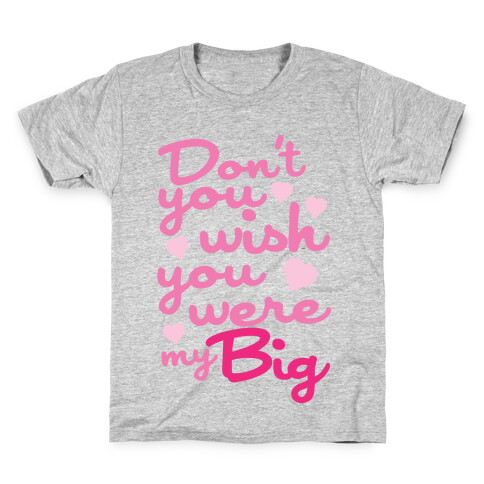 Don't You Wish You Were My Big Kids T-Shirt
