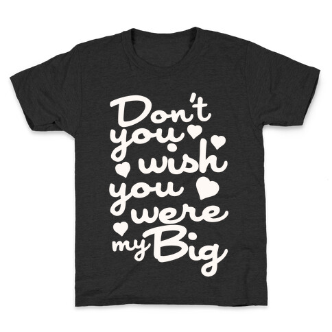 Don't You Wish You Were My Big Kids T-Shirt