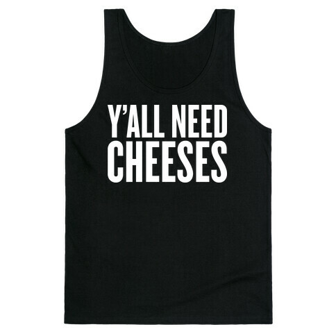 Y'all Need Cheeses Tank Top