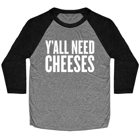 Y'all Need Cheeses Baseball Tee