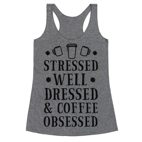 Stressed, Well Dressed and Coffee Obsessed Racerback Tank Top
