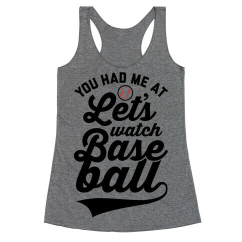 You Had Me At Let's Watch Baseball Racerback Tank Top