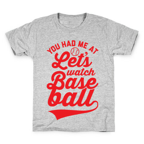 You Had Me At Let's Watch Baseball Kids T-Shirt