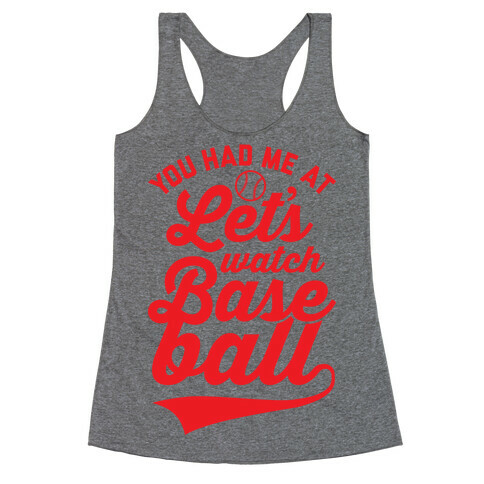 You Had Me At Let's Watch Baseball Racerback Tank Top