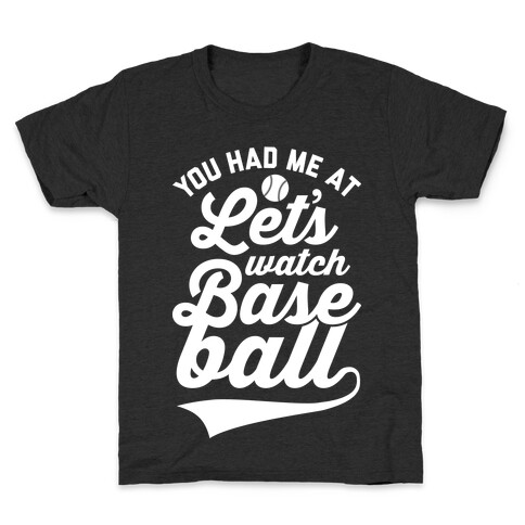 You Had Me At Let's Watch Baseball Kids T-Shirt