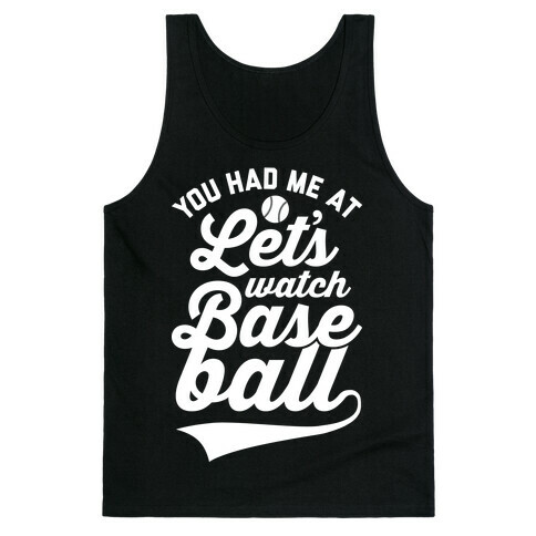You Had Me At Let's Watch Baseball Tank Top