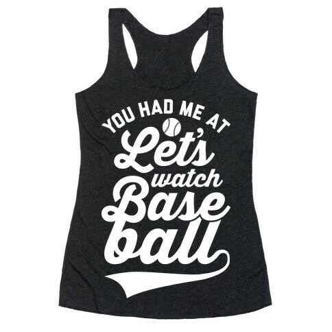 You Had Me At Let's Watch Baseball Racerback Tank Top