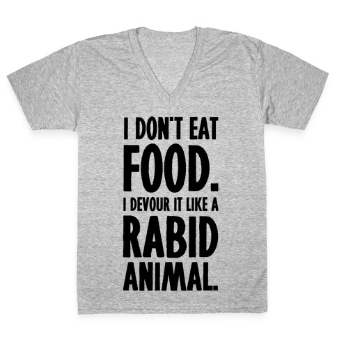 I Don't Eat Food. V-Neck Tee Shirt