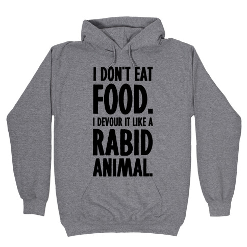 I Don't Eat Food. Hooded Sweatshirt