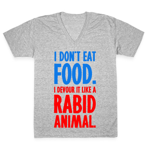 I Don't Eat Food. V-Neck Tee Shirt