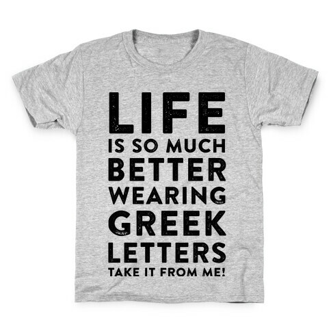Life Is So Much Better With Wearing Greek Letters Kids T-Shirt