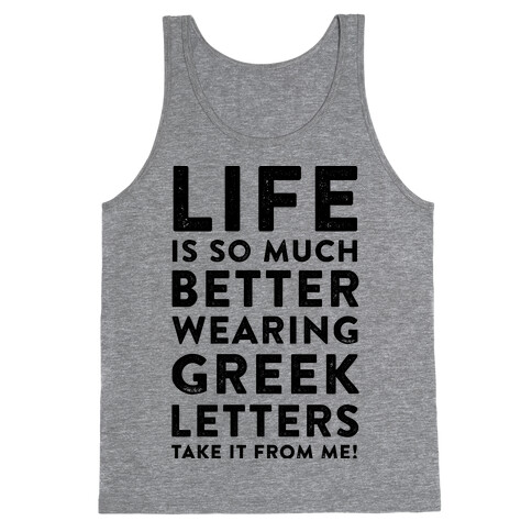 Life Is So Much Better With Wearing Greek Letters Tank Top