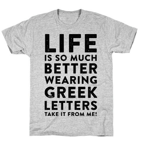 Life Is So Much Better With Wearing Greek Letters T-Shirt