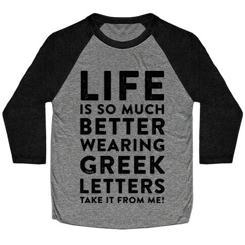 Life Is So Much Better With Wearing Greek Letters Baseball Tee