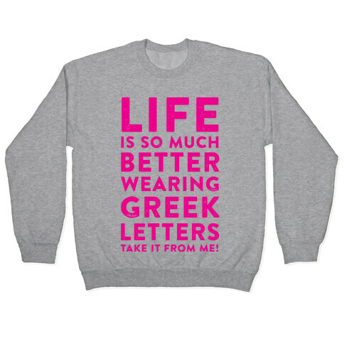 Life Is So Much Better With Wearing Greek Letters Pullover