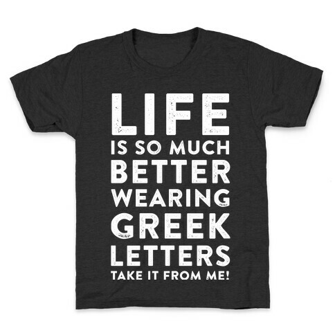 Life Is So Much Better With Wearing Greek Letters Kids T-Shirt