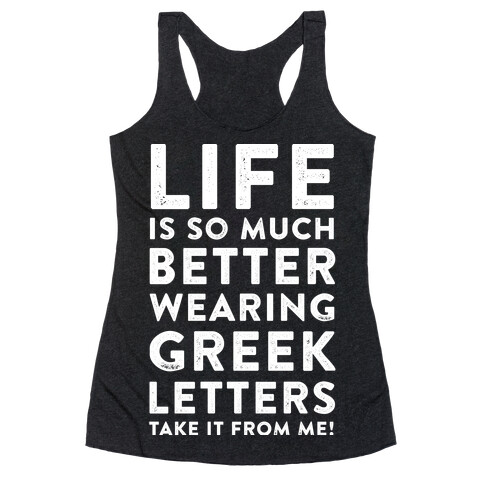Life Is So Much Better With Wearing Greek Letters Racerback Tank Top