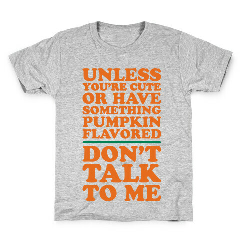 Don't Talk To Me Unless You Have Something Pumpkin Flavored Kids T-Shirt