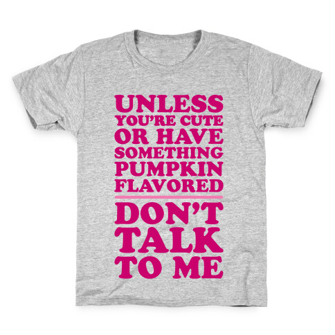 Don't Talk To Me Unless You Have Something Pumpkin Flavored Kids T-Shirt