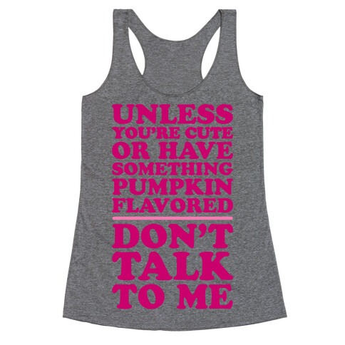 Don't Talk To Me Unless You Have Something Pumpkin Flavored Racerback Tank Top