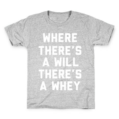 Where There's A Will, There's A Whey Kids T-Shirt