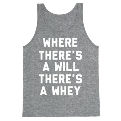 Where There's A Will, There's A Whey Tank Top