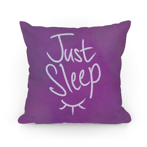 Just Sleep Pillow