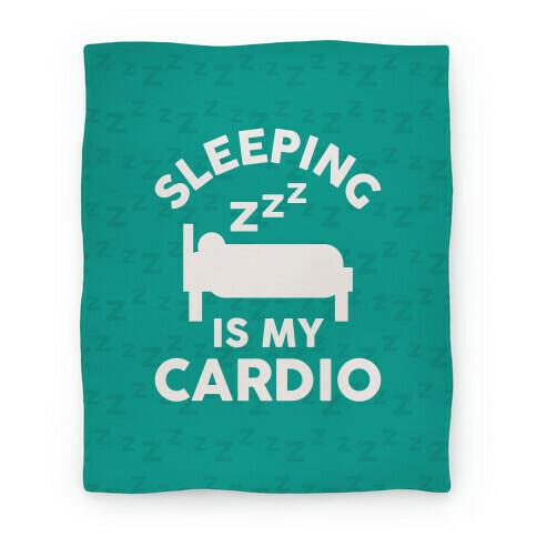 Sleeping Is My Cardio Blanket