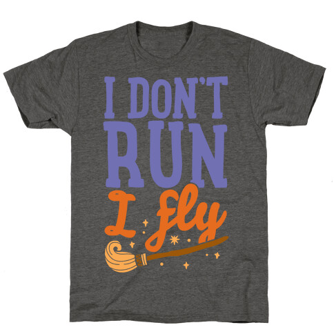 I Don't Run I Fly T-Shirt