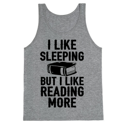 I Like Sleeping But I Like Reading More Tank Top