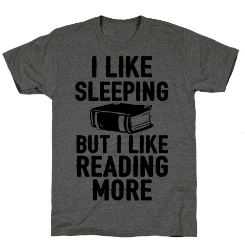 I Like Sleeping But I Like Reading More T-Shirt